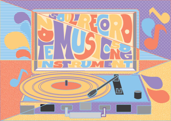 Digital illustration of a record player. In funky text the top of the record player has the words Soul, Record, Note, Music, Song, Instrument.