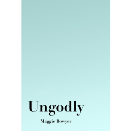 Book cover Ungodly by Maggie Bowyer. The cover is a solid eggshell blue.