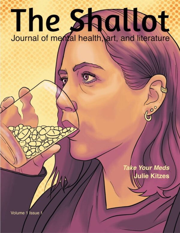 The Shallot journal cover, journal of mental health, art, and literature. Volume 1 Issue 1. Digital illustration of a woman taking a cup of pills.