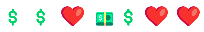 Need help pricing art? Price your art? A string of emojis - hearts, dollar signs, and dollar bills is here for emotional support.