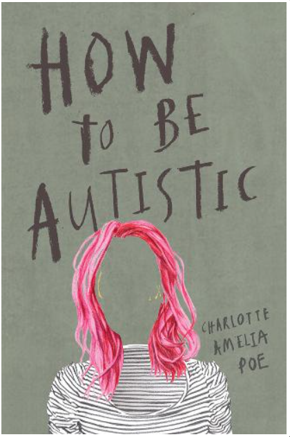 A photo of the author's first book, a memoir. How To Be Autistic - Charlotte Amelia Poe. 
Writing from a place of being autistic and living with mental health challenges and addressing mental health through the arts. Addressing mental health for the arts.